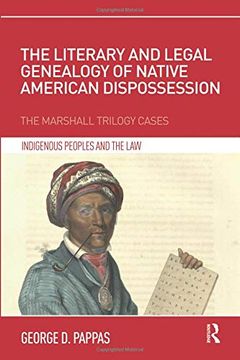 portada The Literary and Legal Genealogy of Native American Dispossession: The Marshall Trilogy Cases (Indigenous Peoples and the Law) (en Inglés)