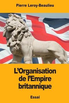 portada L'Organisation de l'Empire britannique (en Francés)