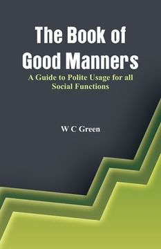 portada The Book of Good Manners- A Guide to Polite Usage for all Social Functions (en Inglés)