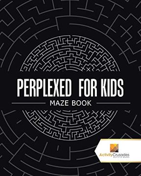 portada Perplexed for Kids: Maze Book (en Inglés)