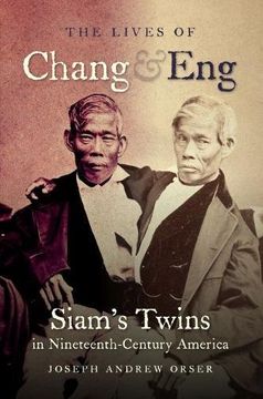 portada The Lives of Chang and Eng: Siam's Twins in Nineteenth-Century America (en Inglés)