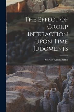 portada The Effect of Group Interaction Upon Time Judgments (en Inglés)