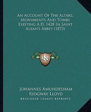 portada an account of the altars, monuments and tombs existing a.d. 1428 in saint alban's abbey (1873) (en Inglés)