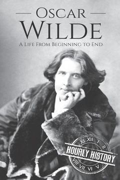 portada Oscar Wilde: A Life From Beginning to End (en Inglés)