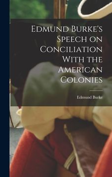 portada Edmund Burke's Speech on Conciliation With the American Colonies (en Inglés)
