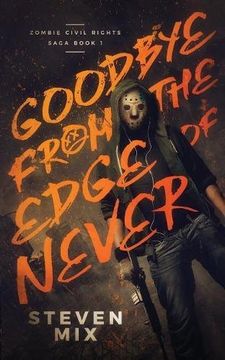 portada Goodbye from the Edge of Never (Zombie Civil Rights Saga)