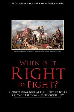 portada When is it Right to Fight? A Penetrating Look at the Difficult Issues of Peace, Freedom, and Responsibility (en Inglés)