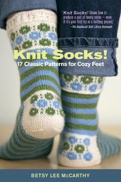 portada Knit Socks! 17 Classic Patterns for Cozy Feet (en Inglés)