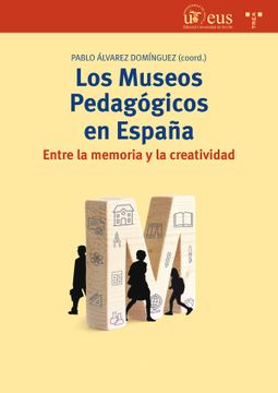 portada Los Museos Pedagógicos en España: Entre la Memoria y la Creatividad (Biblioteconomía y Administración Cultural, Band 297)