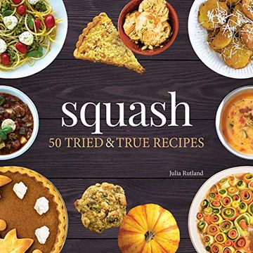 portada Squash: 50 Tried and True Recipes (Nature's Favorite Foods Cookbooks) (en Inglés)