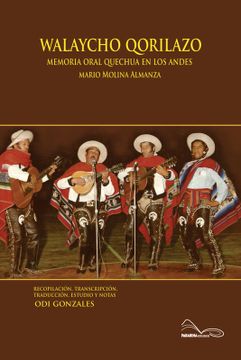 portada Walaycho Qorilazo. Memoria oral quechua en los Andes