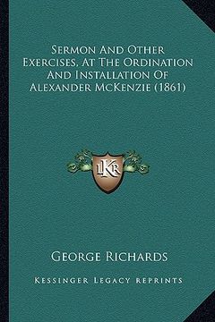 portada sermon and other exercises, at the ordination and installation of alexander mckenzie (1861) (en Inglés)
