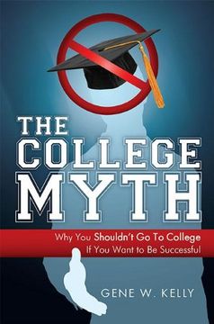 portada The College Myth: Why you Shouldn't go to College if you Want to be Successful (en Inglés)