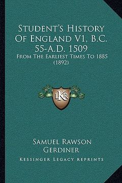 portada student's history of england v1, b.c. 55-a.d. 1509: from the earliest times to 1885 (1892) from the earliest times to 1885 (1892) (en Inglés)