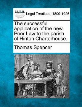 portada the successful application of the new poor law to the parish of hinton charterhouse. (en Inglés)
