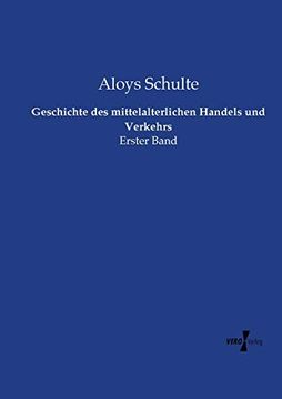 portada Geschichte des Mittelalterlichen Handels und Verkehrs Erster Band (in German)