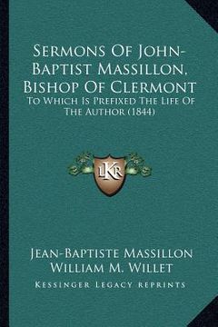 portada sermons of john-baptist massillon, bishop of clermont: to which is prefixed the life of the author (1844) (in English)