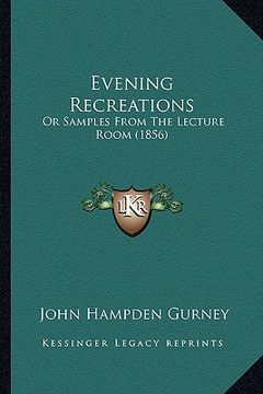 portada evening recreations: or samples from the lecture room (1856) (en Inglés)
