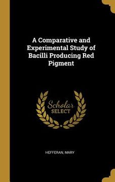 portada A Comparative and Experimental Study of Bacilli Producing Red Pigment (en Inglés)