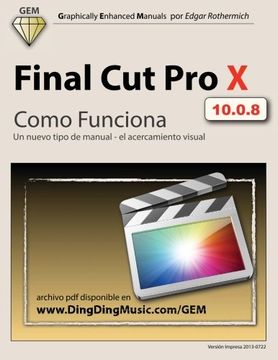 portada Final Cut Pro X - Como Funciona: Un Nuevo Tipo De Manual - El Acercamiento Visual (spanish Edition)