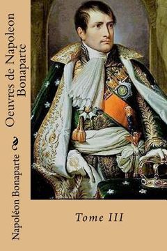 portada Oeuvres de Napoleon Bonaparte: Tome III (en Francés)