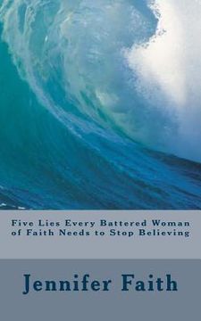 portada Five Lies Every Battered Woman of Faith Needs to Stop Believing (en Inglés)