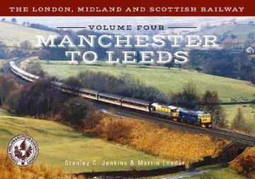 portada The London, Midland and Scottish Railway Volume Four Manchester to Leeds (en Inglés)