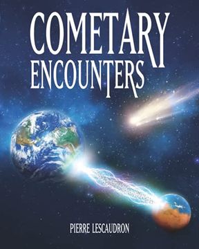 portada Cometary Encounters: Flash-Frozen Mammoths, Mars–Earth Discharge, Comet Venus and the 3,600-Year Cometary Cycle (en Inglés)