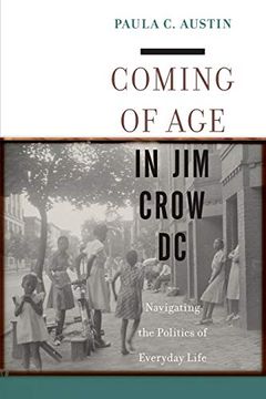 portada Coming of age in jim Crow dc: Navigating the Politics of Everyday Life (en Inglés)