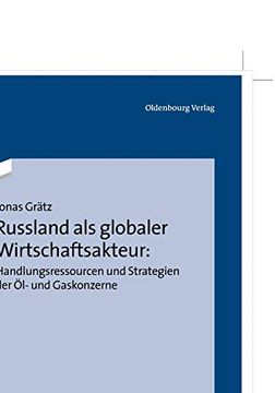 portada Russland als Globaler Wirtschaftsakteur: Handlungsressourcen und Strategien der öl- und Gaskonzerne (en Alemán)