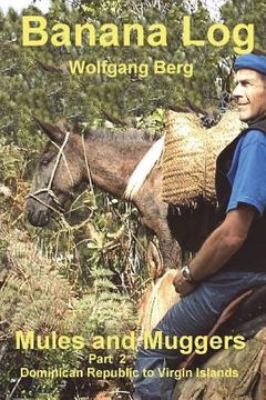 portada Banana Log Part 2, Mules and Muggers: Dominican Republic to Virgin Islands (en Inglés)