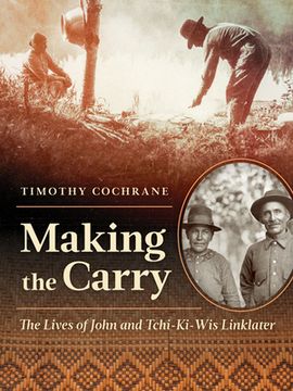 portada Making the Carry: The Lives of John and Tchi-Ki-Wis Linklater (en Inglés)