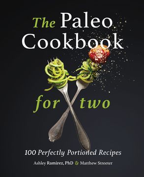 portada The Paleo Cookbook for Two: 100 Perfectly Portioned Recipes (en Inglés)