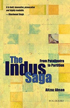 portada The Indus Saga: From Pataliputra to Partition