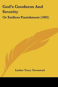 portada god's goodness and severity: or endless punishment (1902) (en Inglés)