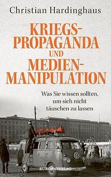 portada Kriegspropaganda und Medienmanipulation was sie Wissen Sollten, um Sich Nicht Täuschen zu Lassen (en Alemán)