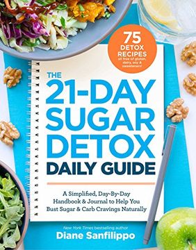 portada The 21-Day Sugar Detox Daily Guide: A Simplified, Day-By Day Handbook & Journal to Help You Bust Sugar & Carb Cravings Naturally (en Inglés)