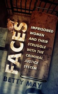 portada Faces: Imprisoned Women and Their Struggle with the Criminal Justice System (en Inglés)