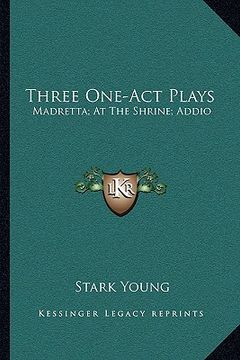 portada three one-act plays: madretta; at the shrine; addio (en Inglés)