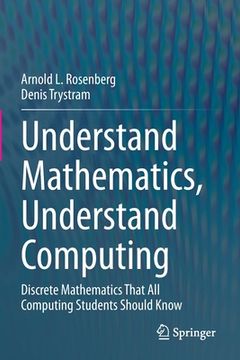 portada Understand Mathematics, Understand Computing: Discrete Mathematics That All Computing Students Should Know (en Inglés)