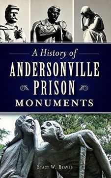 portada A History of Andersonville Prison Monuments (en Inglés)