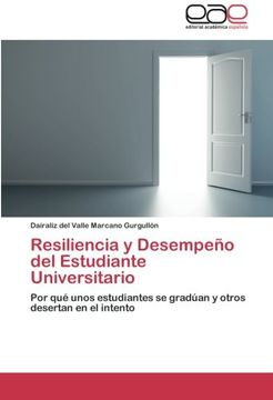 portada Resiliencia y Desempeño del Estudiante Universitario: Por qué unos estudiantes se gradúan y otros desertan en el intento