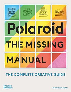 portada Polaroid: The Missing Manual: The Complete Guide to Experimental Instant Photography (en Inglés)