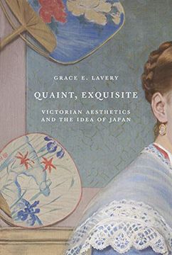 portada Quaint, Exquisite: Victorian Aesthetics and the Idea of Japan (in English)