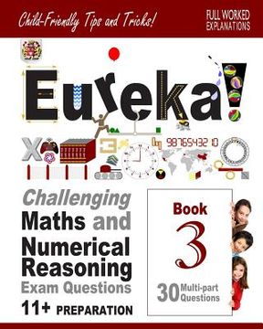 portada 11+ Maths and Numerical Reasoning: Eureka! Challenging Exam Questions with full step-by-step methods, tips and tricks (en Inglés)