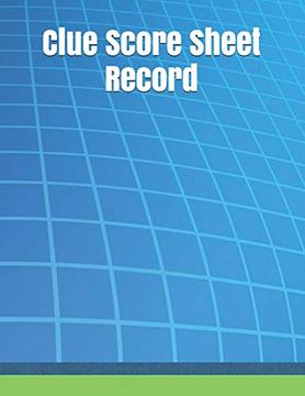 portada Clue Score Sheet Record: Clue Classic Score Sheet Book, Clue Scoring Game Record Level Keeper Book, Clue Score Card, Solve Your Favorite Detective Mystery Game, Size 8. 5 x 11 Inch, 120 Pages (en Inglés)