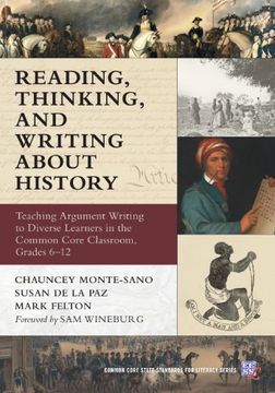 portada Reading, Thinking, and Writing About History: Teaching Argument Writing to Diverse Learners in the Common Core Classroom, Grades 6-12 (Common Core State Standards for Literacy Series) (en Inglés)