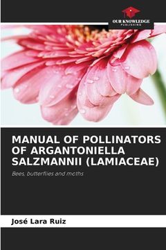 portada Manual of Pollinators of Argantoniella Salzmannii (Lamiaceae) (en Inglés)