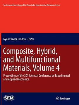 portada Composite, Hybrid, and Multifunctional Materials, Volume 4: Proceedings of the 2014 Annual Conference on Experimental and Applied Mechanics (en Inglés)