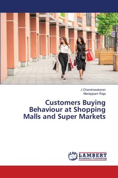portada Customers Buying Behaviour at Shopping Malls and Super Markets (en Inglés)